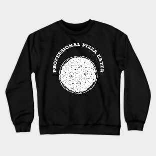 Prefessional pizza eater Crewneck Sweatshirt